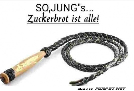 Wenn das Zuckerbrot aus ist...