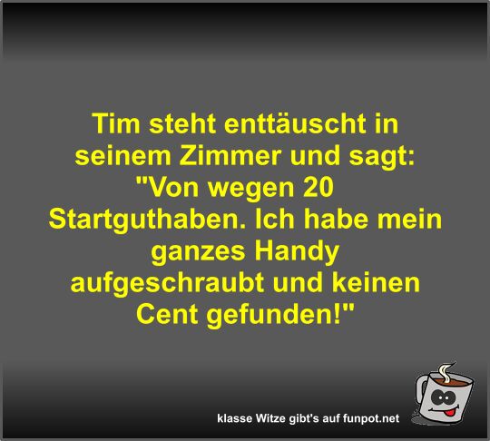 Tim steht enttäuscht in seinem Zimmer und sagt Tim steht enttäuscht in seinem Zimmer und sagt