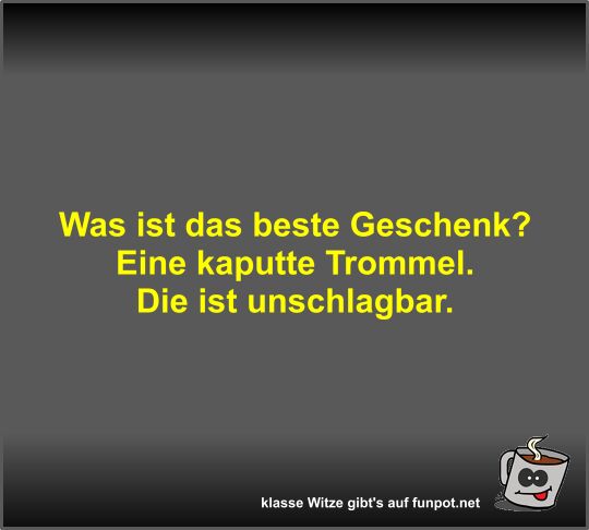 Was ist das beste Geschenk?
