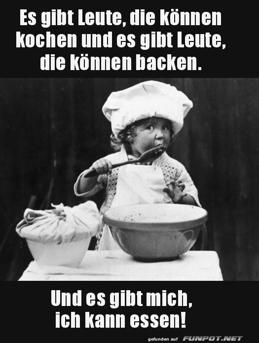 Der wahre Küchenmeister: Der Genießer!