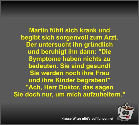 Martin fühlt sich krank und begibt sich sorgenvoll zum Arzt