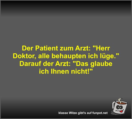 Der Patient zum Arzt
