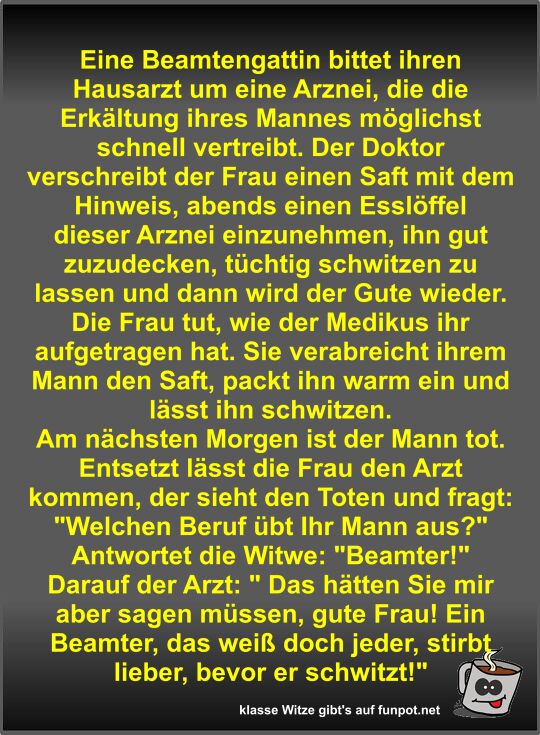 Eine Beamtengattin bittet ihren Hausarzt um eine Arznei Eine Beamtengattin bittet ihren Hausarzt um eine Arznei