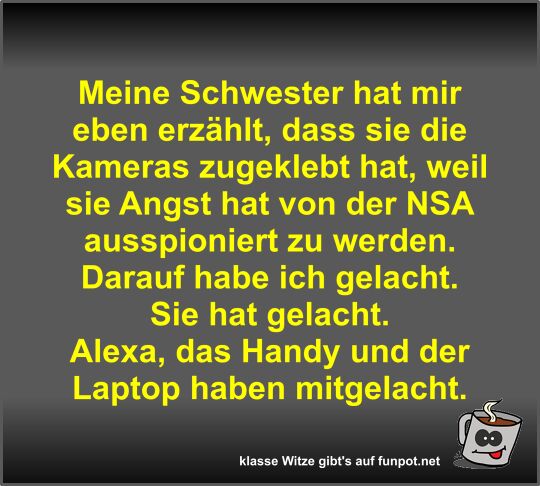 Meine Schwester hat mir eben erz�hlt