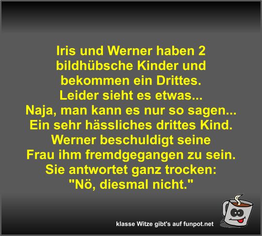 Iris und Werner haben 2 bildh�bsche Kinder und bekommen ein
