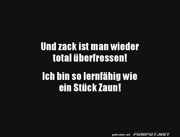 �berfressen und Ahnungslos!