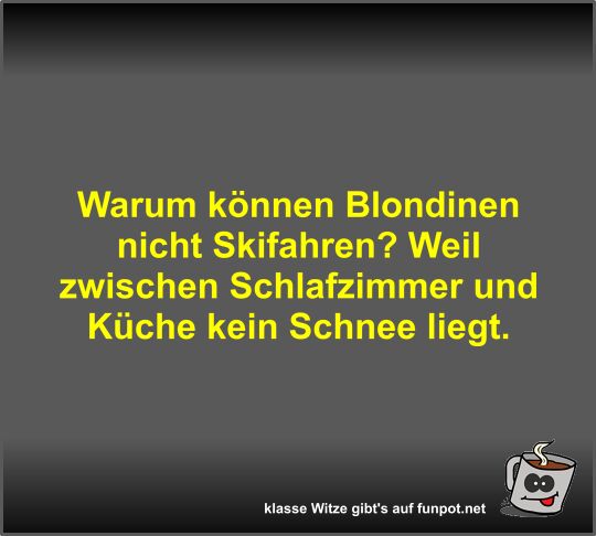 Warum können Blondinen nicht Skifahren? Warum können Blondinen nicht Skifahren?