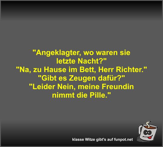 Angeklagter, wo waren sie letzte Nacht?