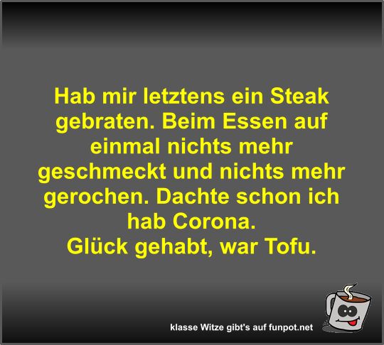 Hab mir letztens ein Steak gebraten