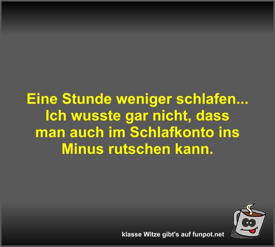 Eine Stunde weniger schlafen