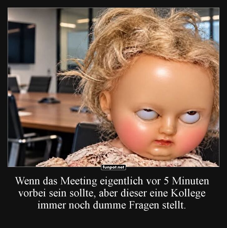 Wenn Meetings Puppengesichter machen Wenn Meetings Puppengesichter machen