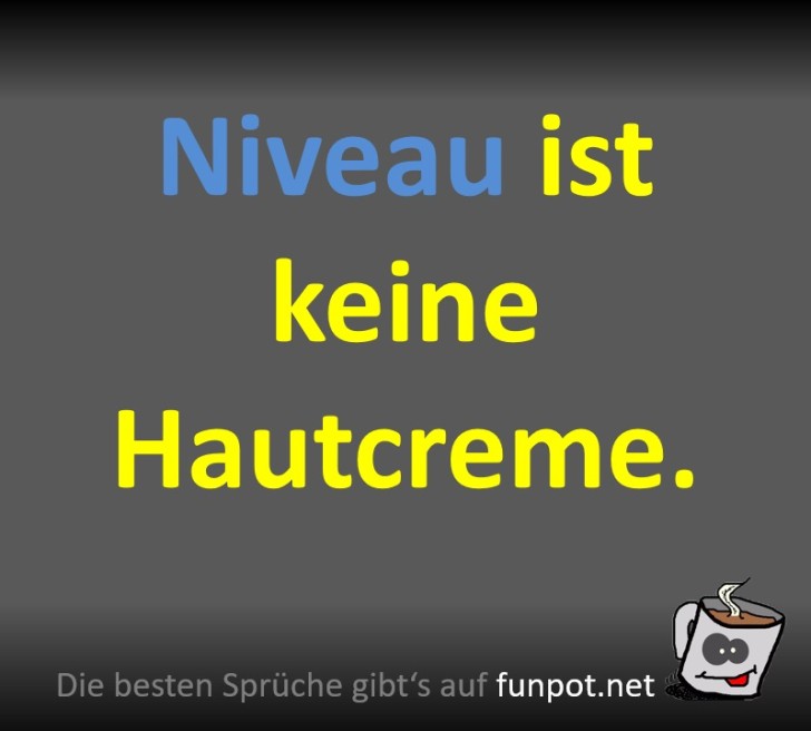 Warum Niveau nicht im Drogeriemarkt zu finden ist Warum Niveau nicht im Drogeriemarkt zu finden ist