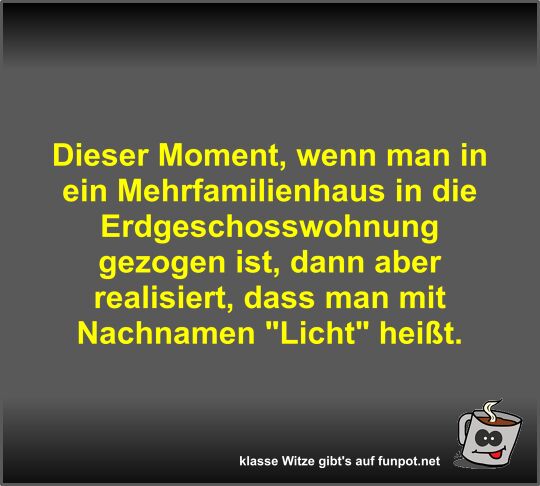 Dieser Moment, wenn man in ein Mehrfamilienhaus in die...
