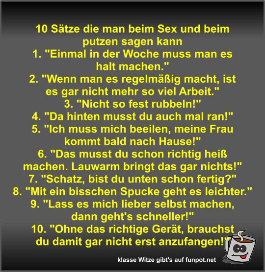 10 Sätze die man beim Sex und beim putzen sagen kann 10 Sätze die man beim Sex und beim putzen sagen kann