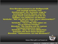 Eine Blondine kommt in ein Stoffgesch�ft und verlangt...