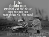 Frher dachte man
