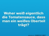 Woher wei� das die Tomatensauce?