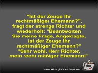 Ist der Zeuge Ihr rechtm��iger Ehemann?
