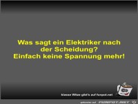 Was sagt ein Elektriker nach der Scheidung?