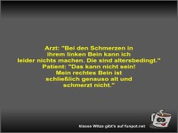Arzt: Bei den Schmerzen in ihrem linken Bein kann ich...