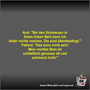 Arzt:-Bei-den-Schmerzen-in-ihrem-linken-Bein-kann-ich....jpg von Fossy