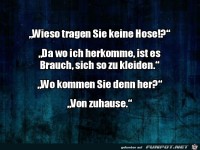 Wieso tragen Sie...
