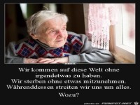 Wir kommen auf die Welt ohne irgend etwas zu haben