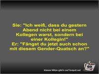 Sie: Ich wei�, dass du gestern Abend nicht bei einem...