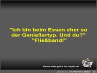 Ich bin beim Essen eher so der Genie�ertyp