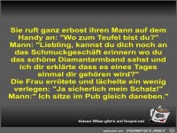 Sie ruft ganz erbost ihren Mann auf dem Handy an