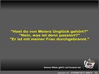 Hast du von Meiers Unglck gehrt?