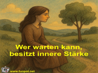 Wer warten kann, besitzt innere St�rke