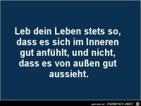 leb dein Leben stets so........