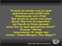 Krause ist wieder mal zu spt gekommen und erhlt eine...