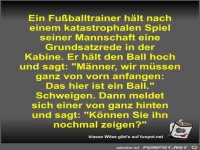 Ein Fu�balltrainer h�lt nach einem katastrophalen Spiel...