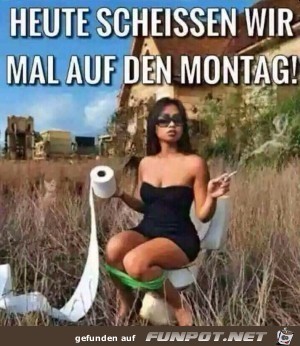 Auf-den-Montag-scheißen.jpg auf www.funpot.net