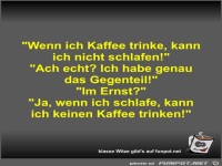 Wenn ich Kaffee trinke