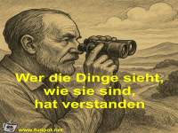 Wer die Dinge sieht, wie sie sind, hat verstanden