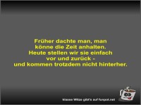 Fr�her dachte man, man k�nne die Zeit anhalten