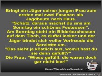 Bringt ein J�ger seiner jungen Frau zum ersten mal zwei...