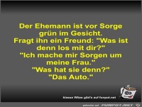 Der Ehemann ist vor Sorge gr�n im Gesicht
