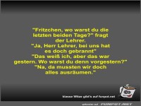 Fritzchen, wo warst du die letzten beiden Tage?