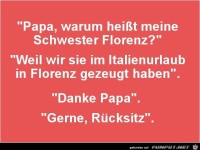 warum heisst meine Schwester Florenz?......