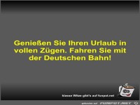 Genie�en Sie Ihren Urlaub in vollen Z�gen