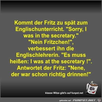 Kommt-der-Fritz-zu-sp&auml;t-zum-Englischunterricht.jpg von Fossy