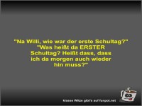 Na Willi, wie war der erste Schultag?