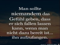 man sollte niemandem das Gefuehl geben