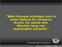 Mein Kumpel erh�ngte sich in einer Galerie f�r moderne...