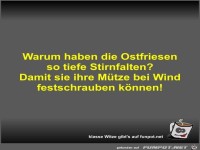 Warum haben die Ostfriesen so tiefe Stirnfalten?
