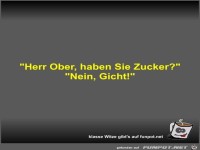Herr Ober, haben Sie Zucker?